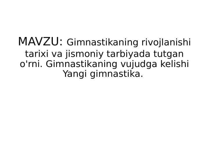 Gimnastikaning rivojlanishi tarixi va jismoniy tarbiyada tutgan o'rni. Gimnastikaning vujudga kelishi Yangi gimnastika