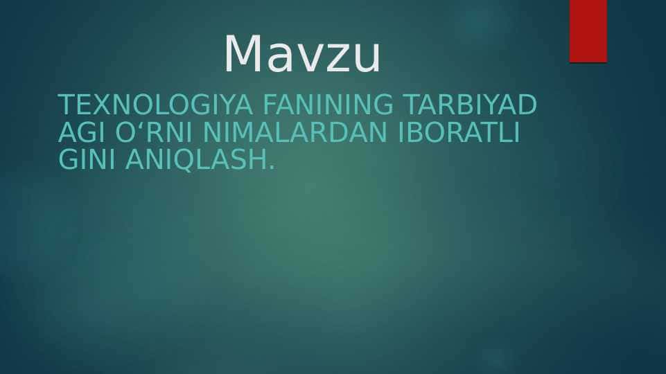 Texnologiya fanining tarbiyadagi o‘rni nimalardan iboratligini aniqlash
