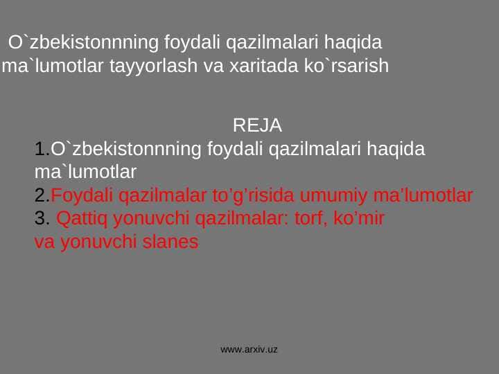 O`zbekistonnning foydali qazilmalari haqida ma`lumotlar