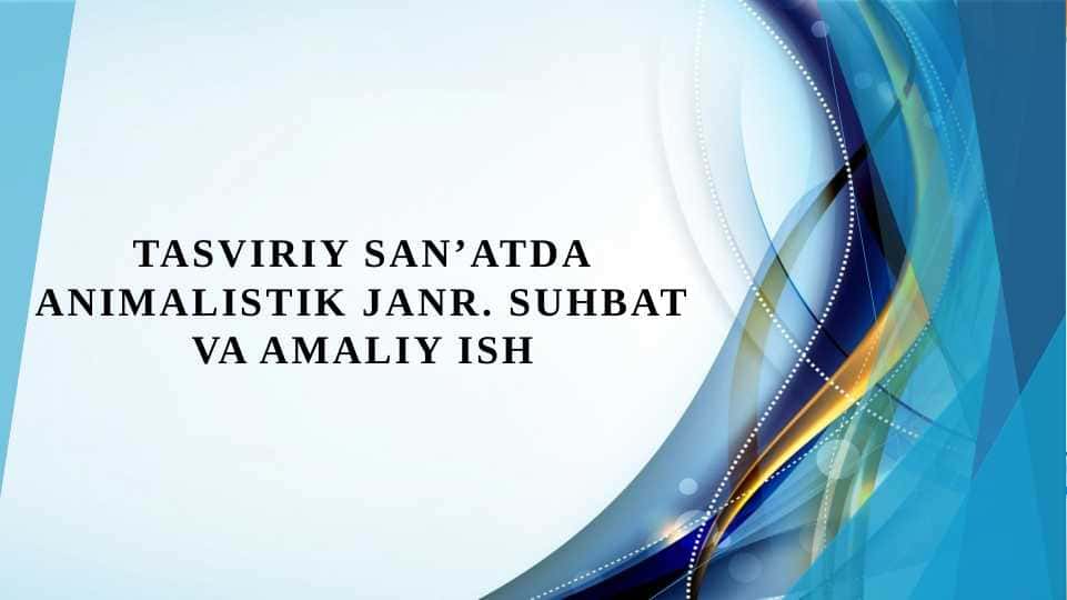Tasviriy san’atda animalistik janr. Suhbat va amaliy ish