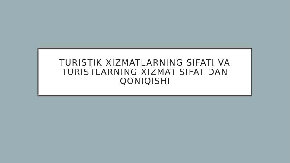 Turistik xizmatlarning sifati va turistlarning xizmat sifatidan qoniqishi