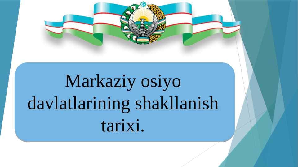 Markaziy osiyo davlatlarining shakllanish tarixi.