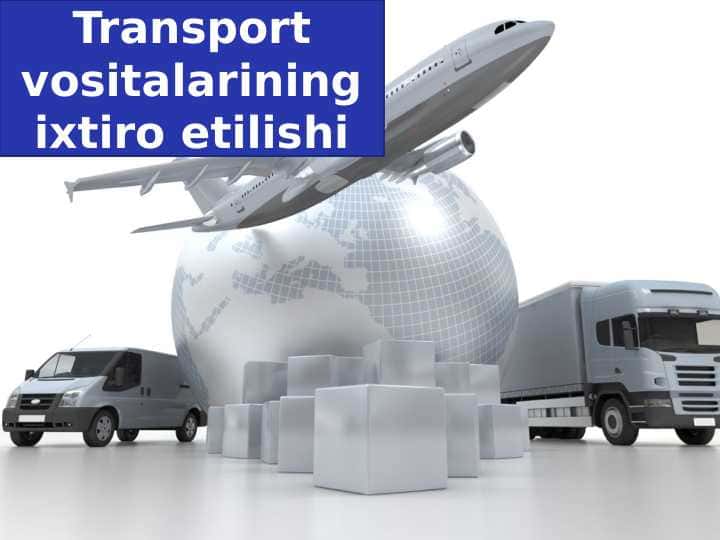 Transport vositalarini ixtiro qilinishi 5-sinif tarix darsligi