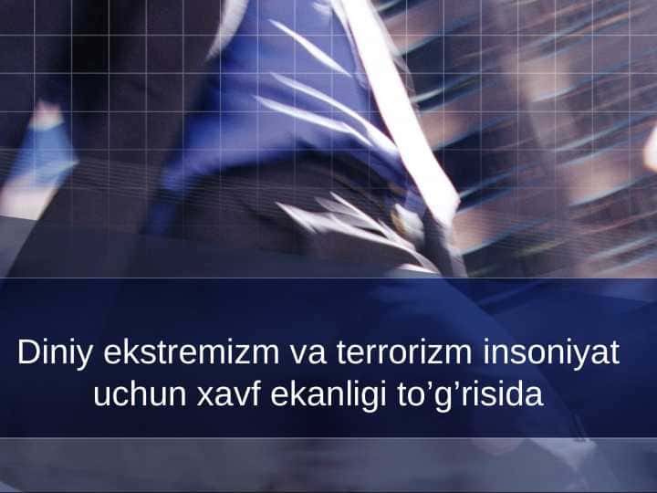 Diniy ekstremizm va terrorizm insoniyat uchun xavf ekanligi to’g’risida