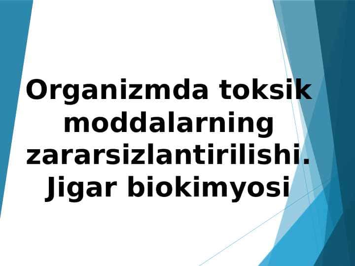 Organizmda toksik moddalarning zararsizlantirilishi. Jigar biokimyosi