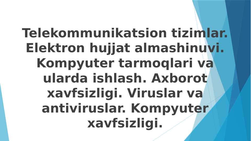 Telekommunikatsion tizimlar. Elektron hujjat almashinuvi. Kompyuter tarmoqlari va ularda ishlash. Axborot xavfsizligi. Viruslar va antiviruslar. Kompyuter xavfsizligi.