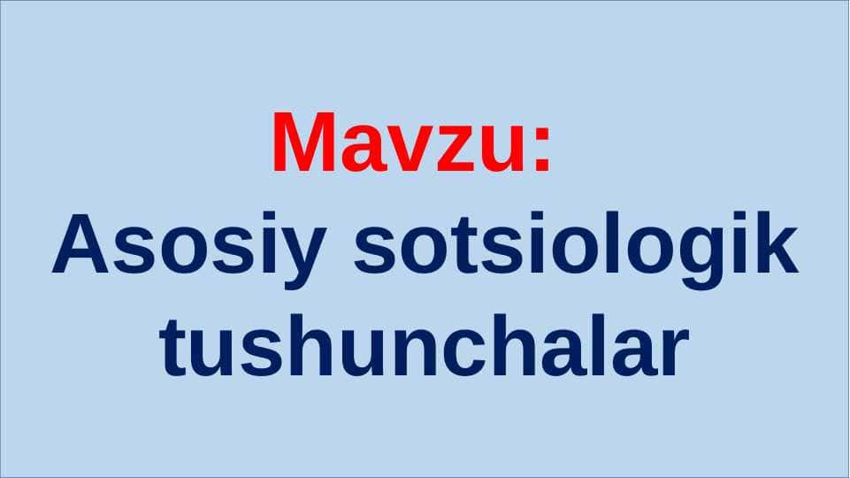 Asosiy sotsiologik tushunchalar