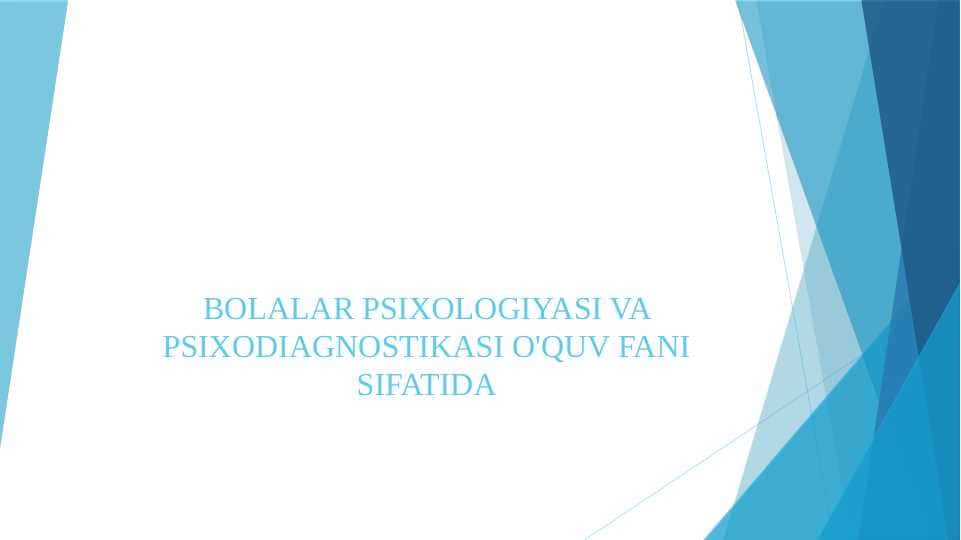 BOLALAR PSIXOLOGIYASI VA PSIXODIAGNOSTIKASI O'QUV FANI SIFATIDA 2