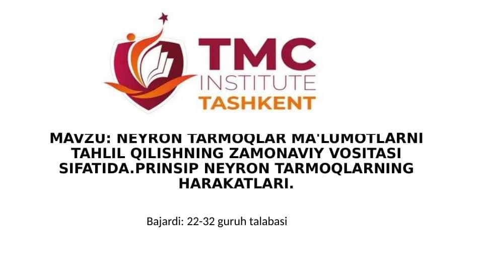 NEYRON TARMOQLAR MA'LUMOTLARNI TAHLIL QILISHNING ZAMONAVIY VOSITASI SIFATIDA.PRINSIP NEYRON TARMOQLARNING HARAKATLARI.