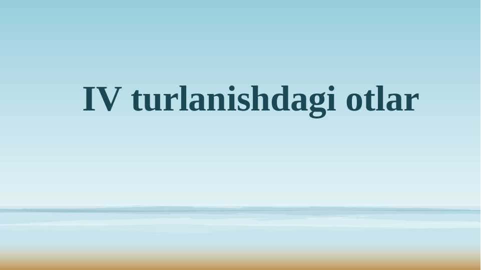 IV turlanishdagi otlar
