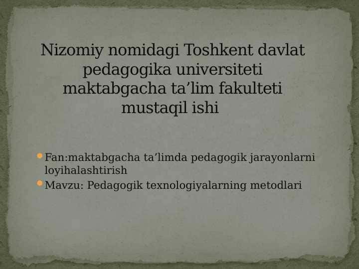 Pedagogik texnologiyalarning metodlari