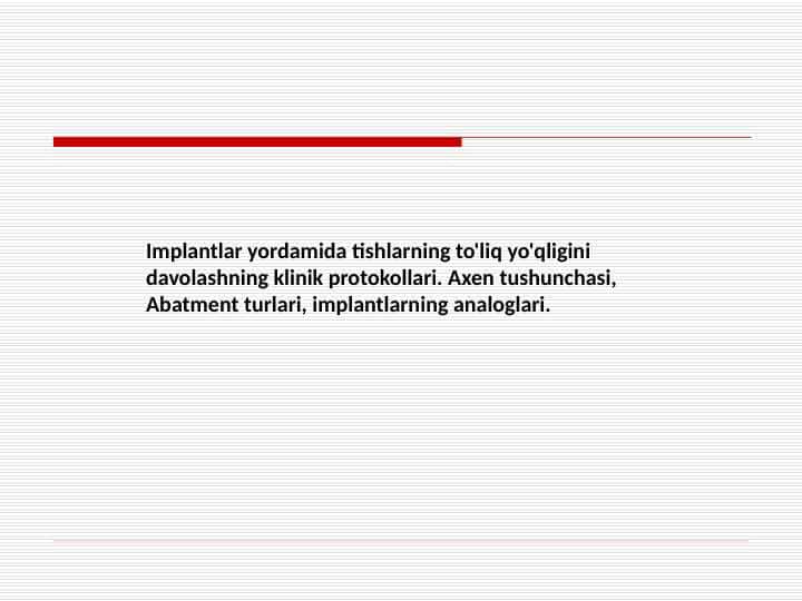 Implantlar yordamida tishlarning to'liq yo'qligini davolashning klinik protokollari. Axen tushunchasi, Abatment turlari, implantlarning analoglari.