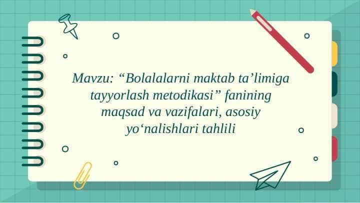 “Bolalalarni maktab ta’limiga tayyorlash metodikasi” fanining maqsad va vazifalari, asosiy yo‘nalishlari tahlili