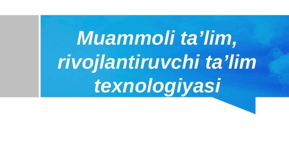 Muammoli ta’lim, rivojlantiruvchi ta’lim texnologiyasi