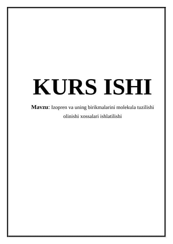 Izopren va uning birikmalarini molekula tuzilishi olinishi xossalari