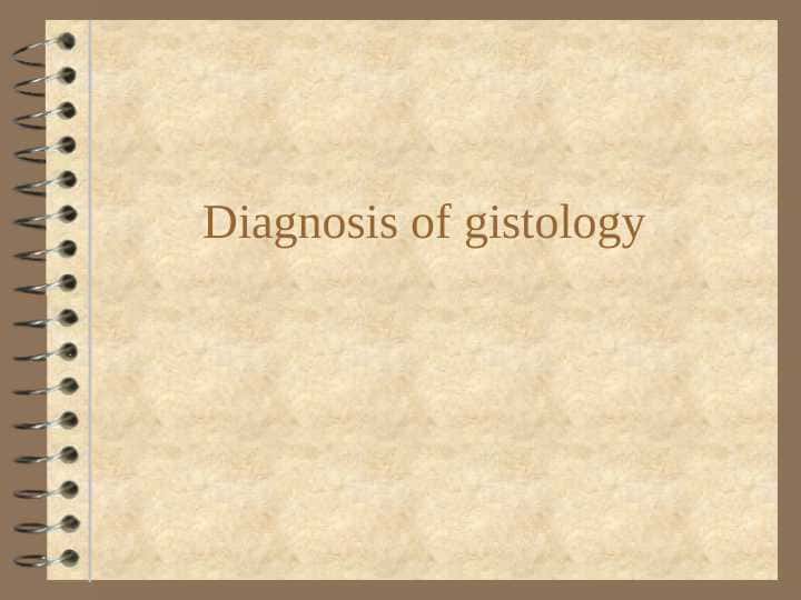 Diagnosis of gistology