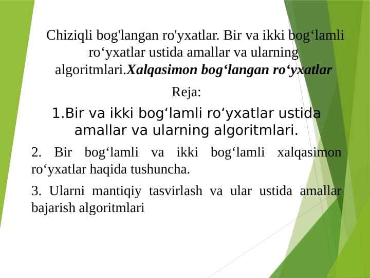 Chiziqli bog'langan ro'yxatlar. Bir va ikki bog‘lamli ro‘yxatlar ustida amallar va ularning algoritmlari.Xalqasimon bog‘langan ro‘yxatlar
