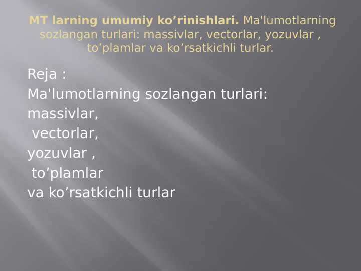 Ma'lumotlarning sozlangan turlari: massivlar, vectorlar, yozuvlar , to’plamlar va ko’rsatkichli turlar