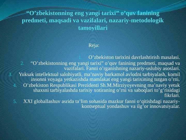 “O’zbekistonning eng yangi tarixi” o’quv fanining predmeti, maqsadi va vazifalari, nazariy-metodologik tamoyillari pptx