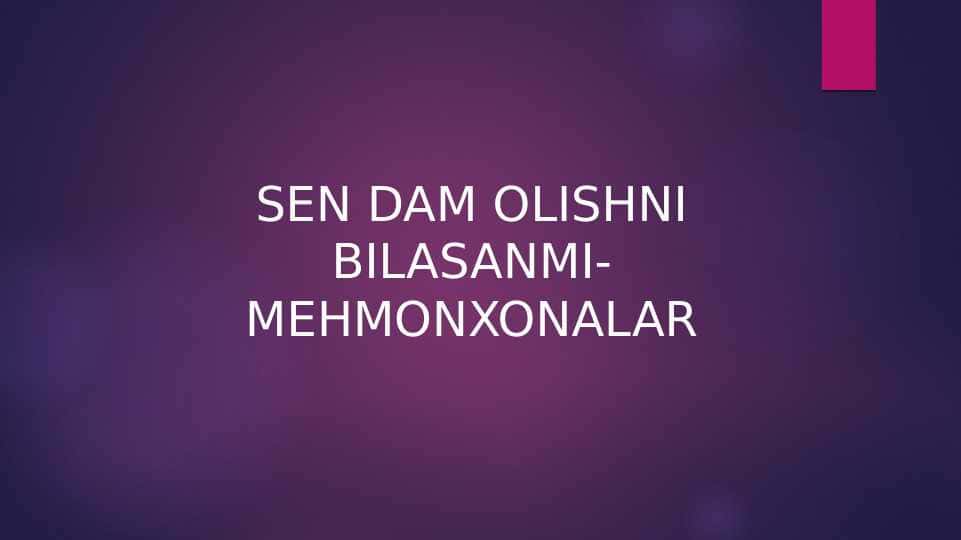 SEN DAM OLISHNI BILASANMI-MEHMONXONALAR