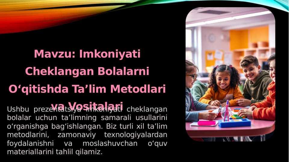 Imkoniyati Cheklangan Bolalarni Oʻqitishda Taʼlim Metodlari va Vositalari