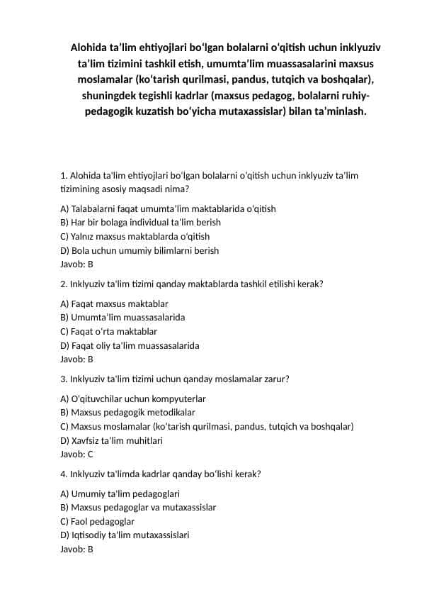 Alohida ta’lim ehtiyojlari bo‘lgan bolalarni o‘qitish uchun inklyuziv ta’lim tizimini tashkil etish, umumta’lim muassasalarini maxsus moslamalar (ko‘tarish qurilmasi, pandus, tutqich va boshqalar), shuningdek tegishli kadrlar (maxsus pedagog, bolalarni ruhiy-pedagogik kuzatish bo‘yicha mutaxassislar) bilan ta’minlash.