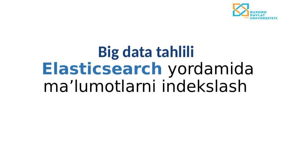 Elasticsearch yordamida ma’lumotlarni indekslash