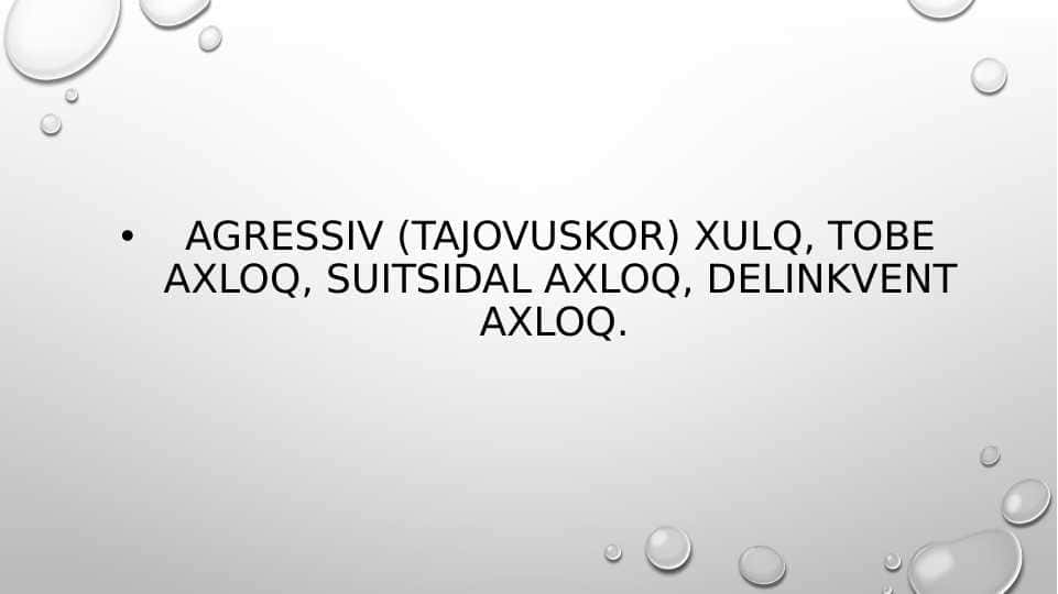 Agressiv (tajovuskor) xulq, Tobe axloq, suitsidal axloq, Delinkvent axloq.