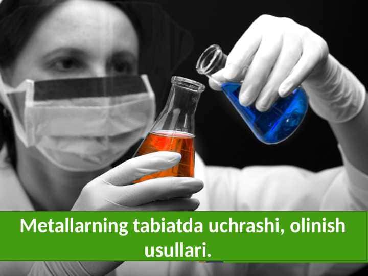 Metallarning tabiatda uchrashi, olinish usullari.
