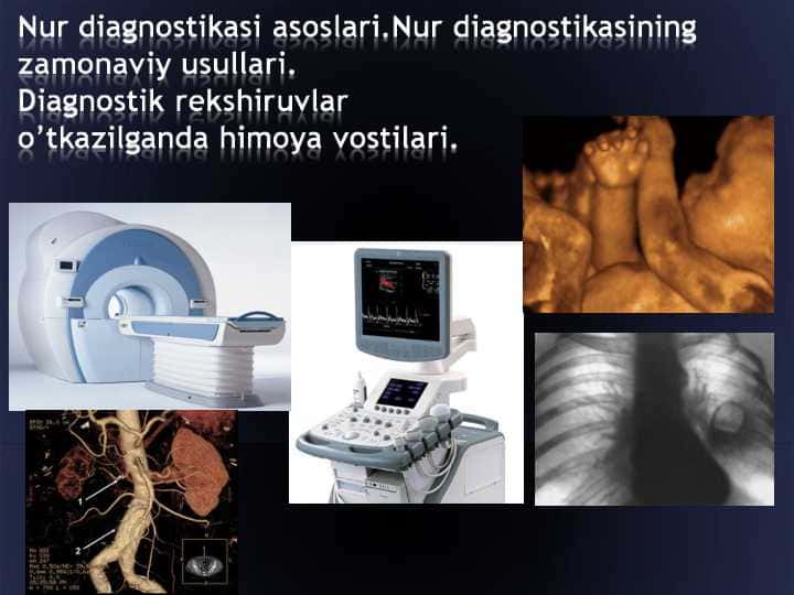 Nur diagnostikasi asoslari . Nur diagnostikasining zamonaviy usullari . Diagnostik rekshiruvlar o’tkazilganda himoya vostilari