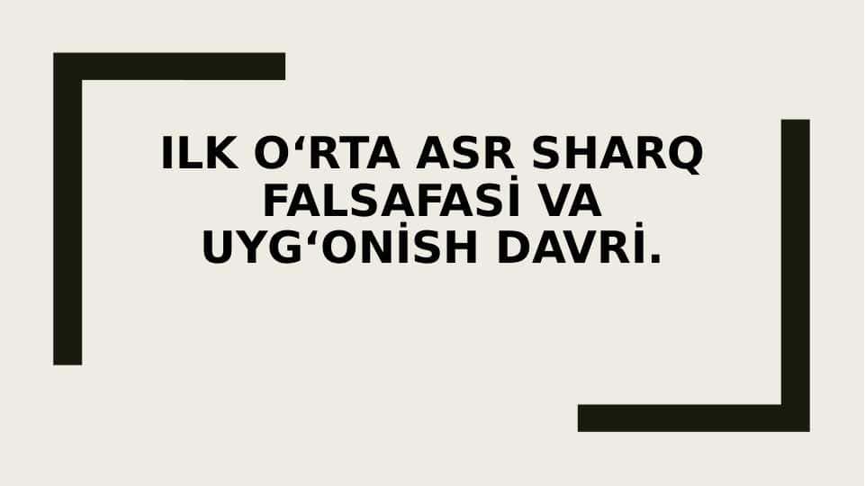 Ilk o‘rta asr Sharq falsafasi va Uyg‘onish davri.