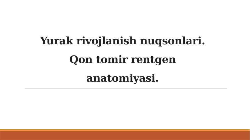 Yurak rivojlanish nuqsonlari. Qon tomir rentgen anatomiyasi.