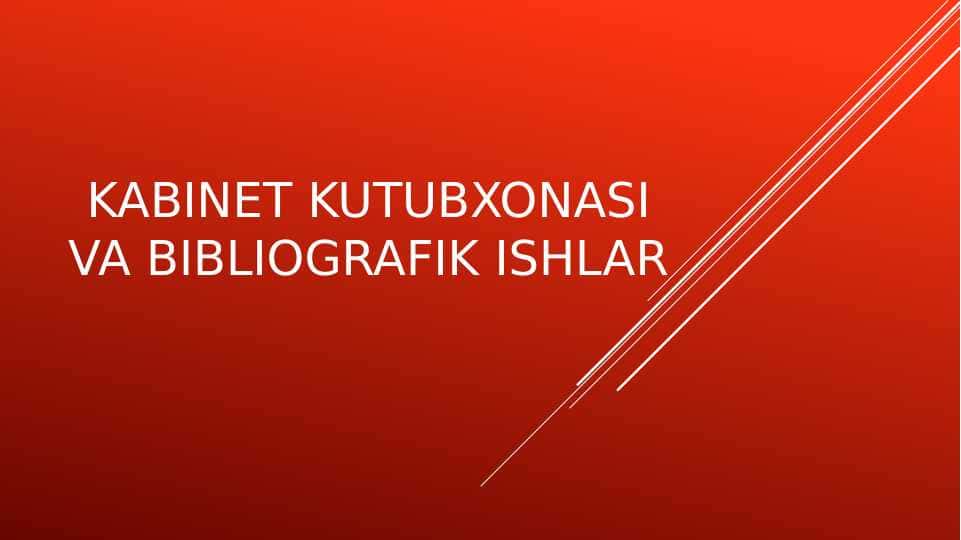 Kabinet kutubxonasi va bibliografik ishlar