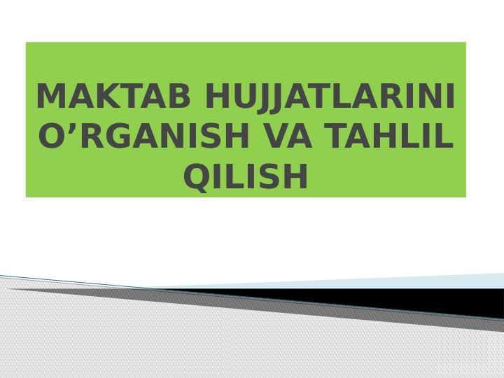 MAKTAB HUJJATLARINI O’RGANISH VA TAHLIL QILISH