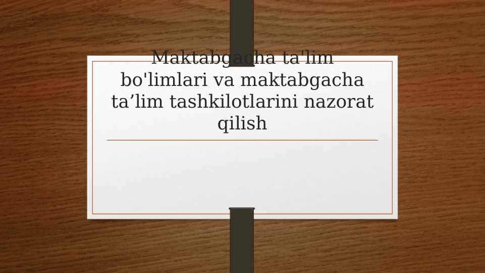 Maktabgacha ta'lim bo'limlari va maktabgacha ta’lim tashkilotlarini nazorat qilish