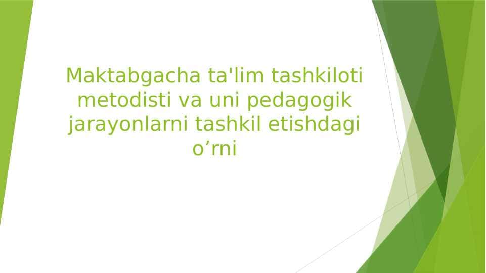 Maktabgacha ta'lim tashkiloti metodisti va uni pedagogik jarayonlarni tashkil etishdagi o’rni