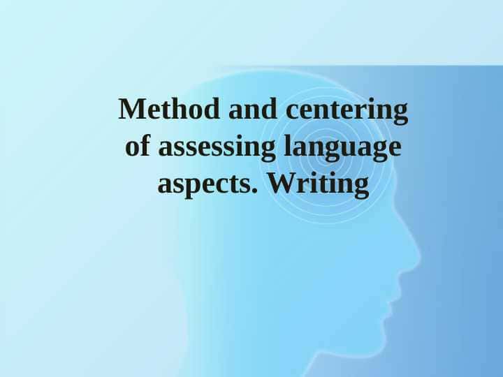 Method and centering of assessing language aspects. Writing