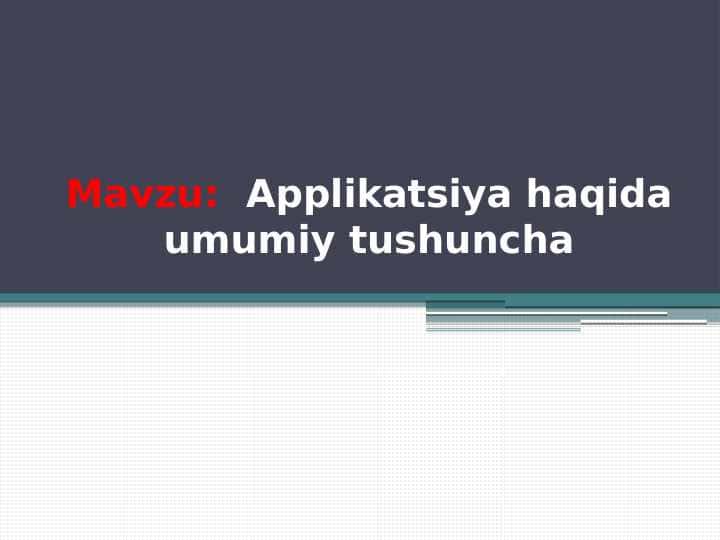 Applikatsiya haqida umumiy tushuncha