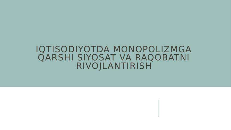 Iqtisodiyotda monopolizmga qarshi siyosat va raqobatni rivojlantirish