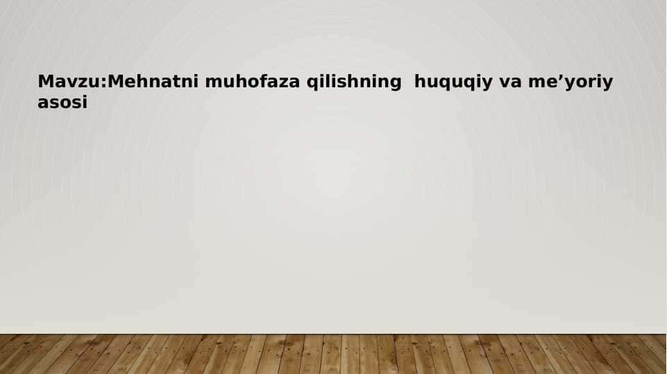 Mehnatni muhofaza qilishning huquqiy va me’yoriy asosi
