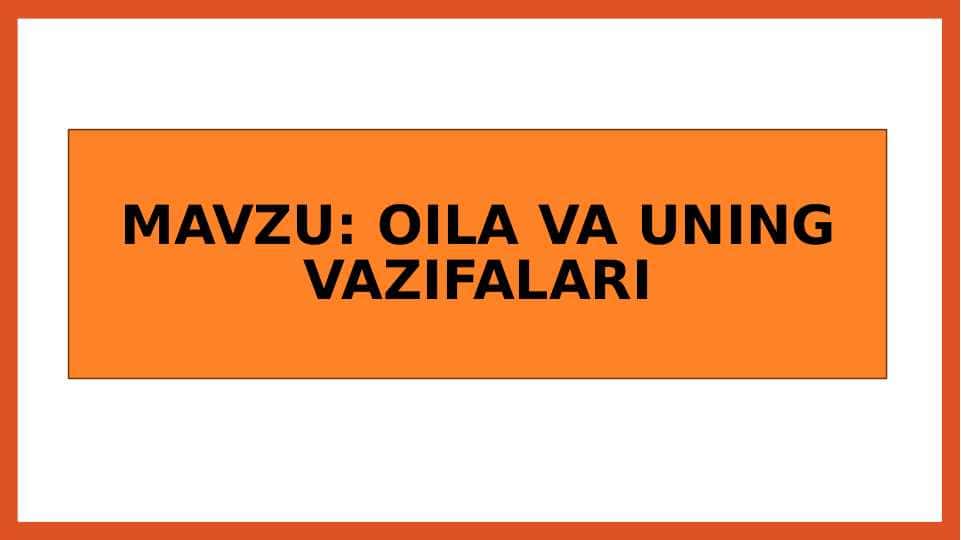 OILA VA UNING VAZIFALARI (taqdimot)