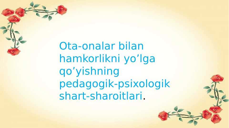 Ota-onalar bilan hamkorlikni yo’lga qo’yishning pedagogik-psixologik shart-sharoitlari