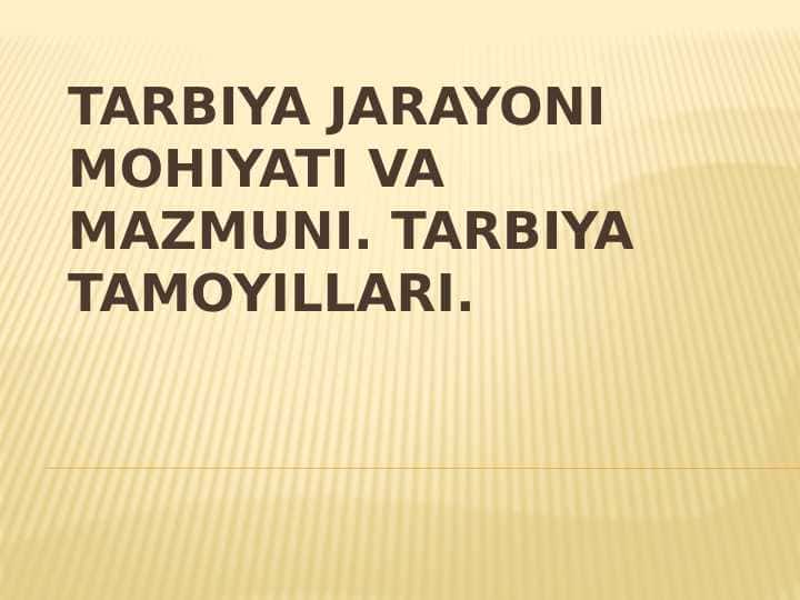 Tarbiya jarayonining mazmuni va mohiyati