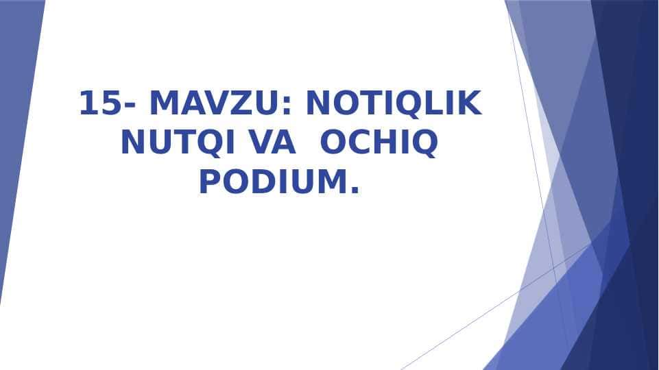 Notiqning nutqi va nutqni tayyorlash qoidalari .Podiumda nutq so`zlash mahorati .