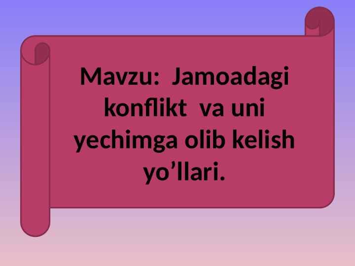 Jamoadagi konflikt va uni yechimga olib kelish yo’llari