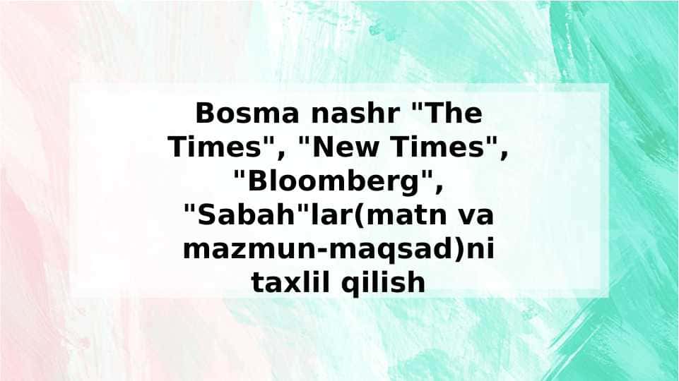 Bosma nashr The Times, New Times, Bloomberg, Sabahlar(matn va mazmun-maqsad)ni taxlil qilish