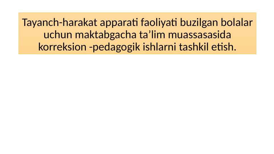 Tayanch-harakat apparati faoliyati buzilgan bolalar uchun maktabgacha ta’lim muassasasida korreksion -pedagogik ishlarni tashkil etish.