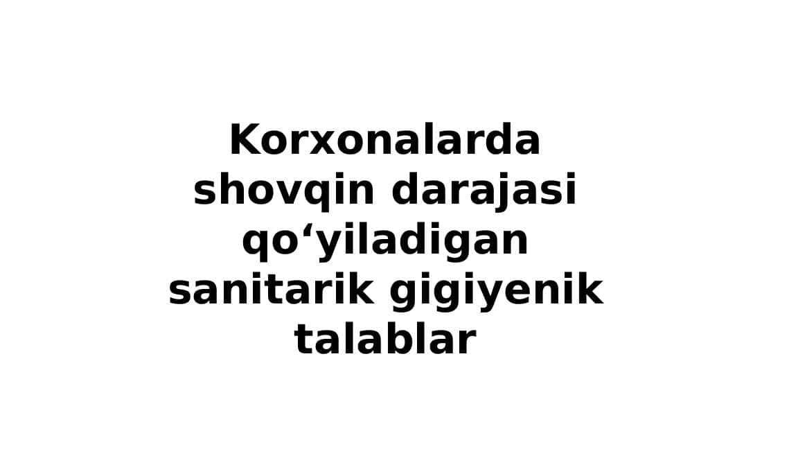 Korxonalarda shovqin darajasi qoʻyiladigan sanitarik gigiyenik talablar