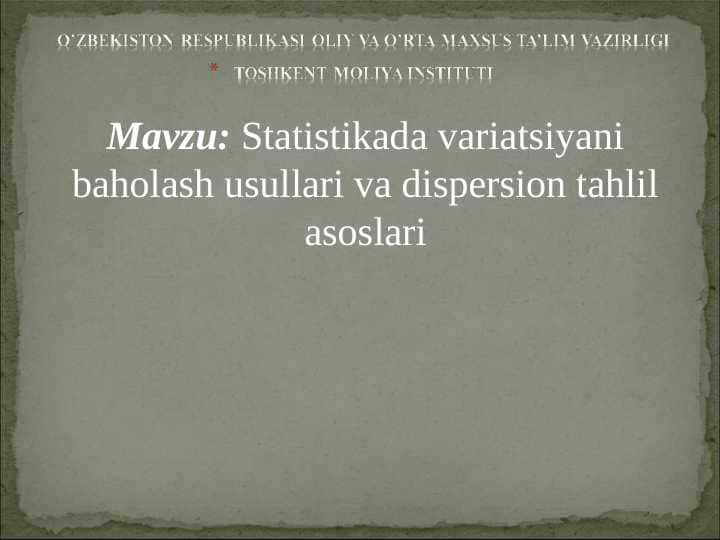 Statistikada variatsiyani baholash usullari va dispersion tahlil asoslari