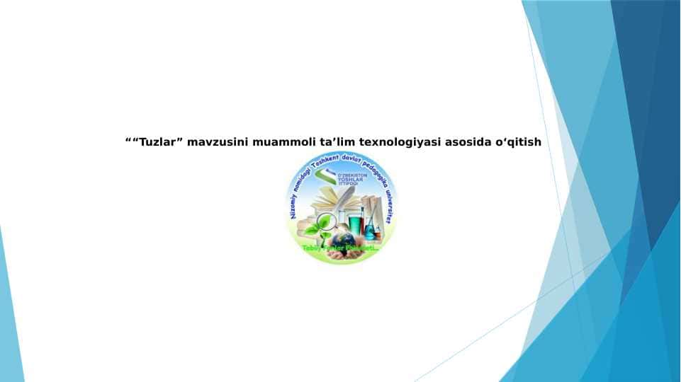 ““Tuzlar” mavzusini muammoli ta’lim texnologiyasi asosida o‘qitish metodikasi”